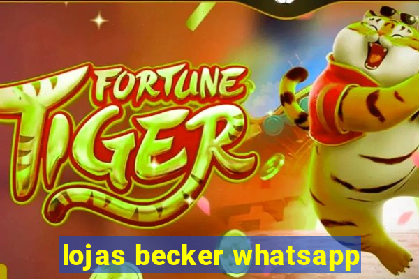 lojas becker whatsapp